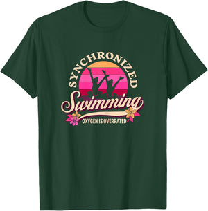 Synchronized Swimming Oxygen Is Overrated - Swimming T-Shirt - T-Shirt | Forest