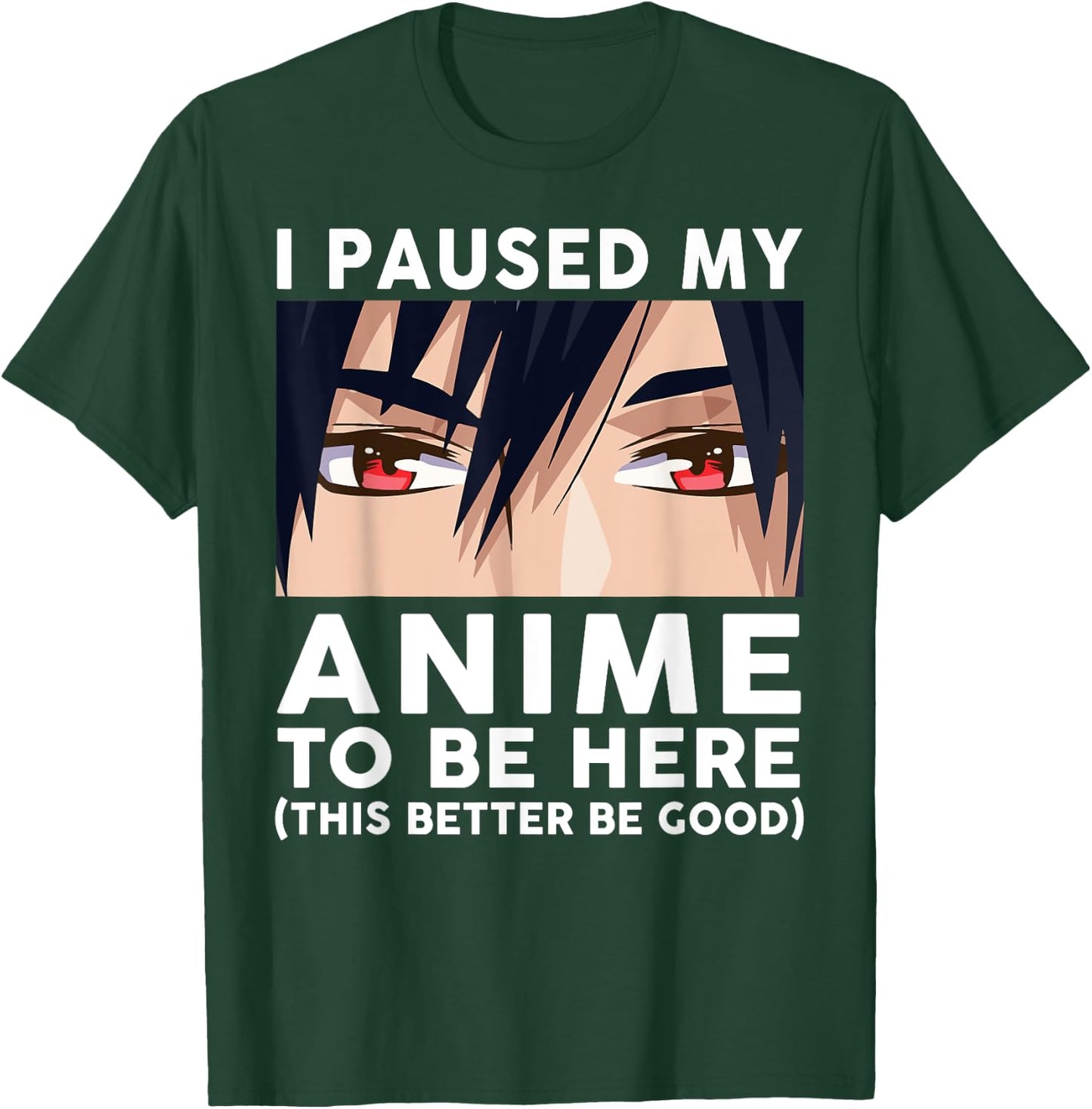 I Paused My Anime To Be Here Shirt Men Cute Merch Anime T-Shirt - T-Shirt | Forest