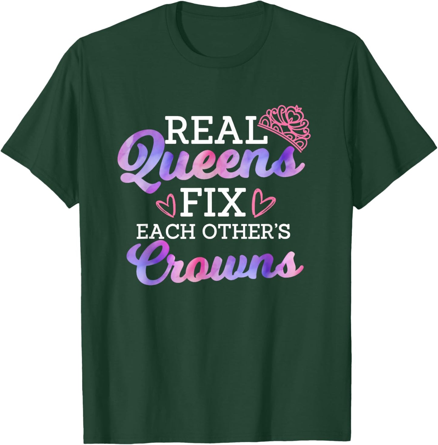 Real Queen Fix Each Other's Crown Women Empowerment Quote T-Shirt - T-Shirt | Forest