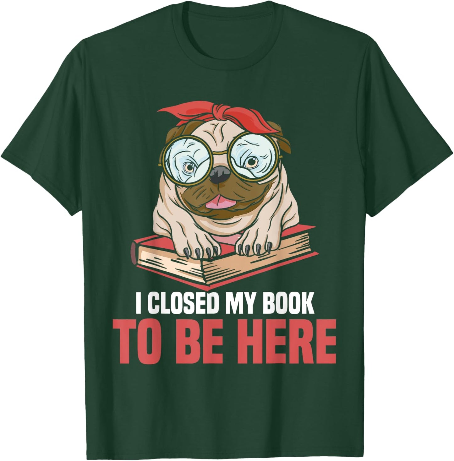 Bookworm Reading Reader I Closed My Book To Be Here Book Dog Women Kids T-Shirt - T-Shirt | Forest