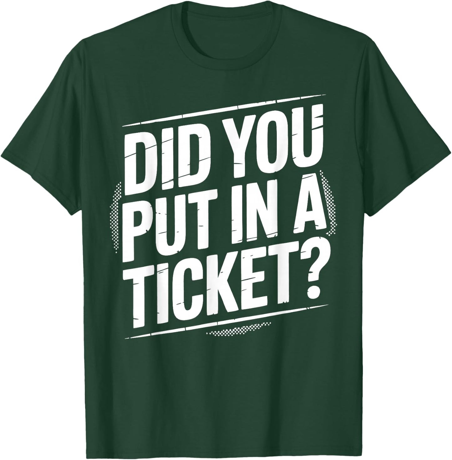 Did You Put In A Ticket? | Tech Support T-Shirt - T-Shirt | Forest