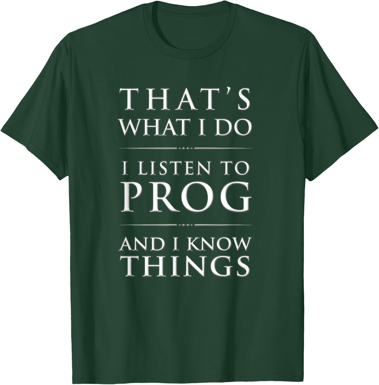 I Listen to Prog And I Know Things Progressive Rock T-Shirt - T-Shirt | Forest