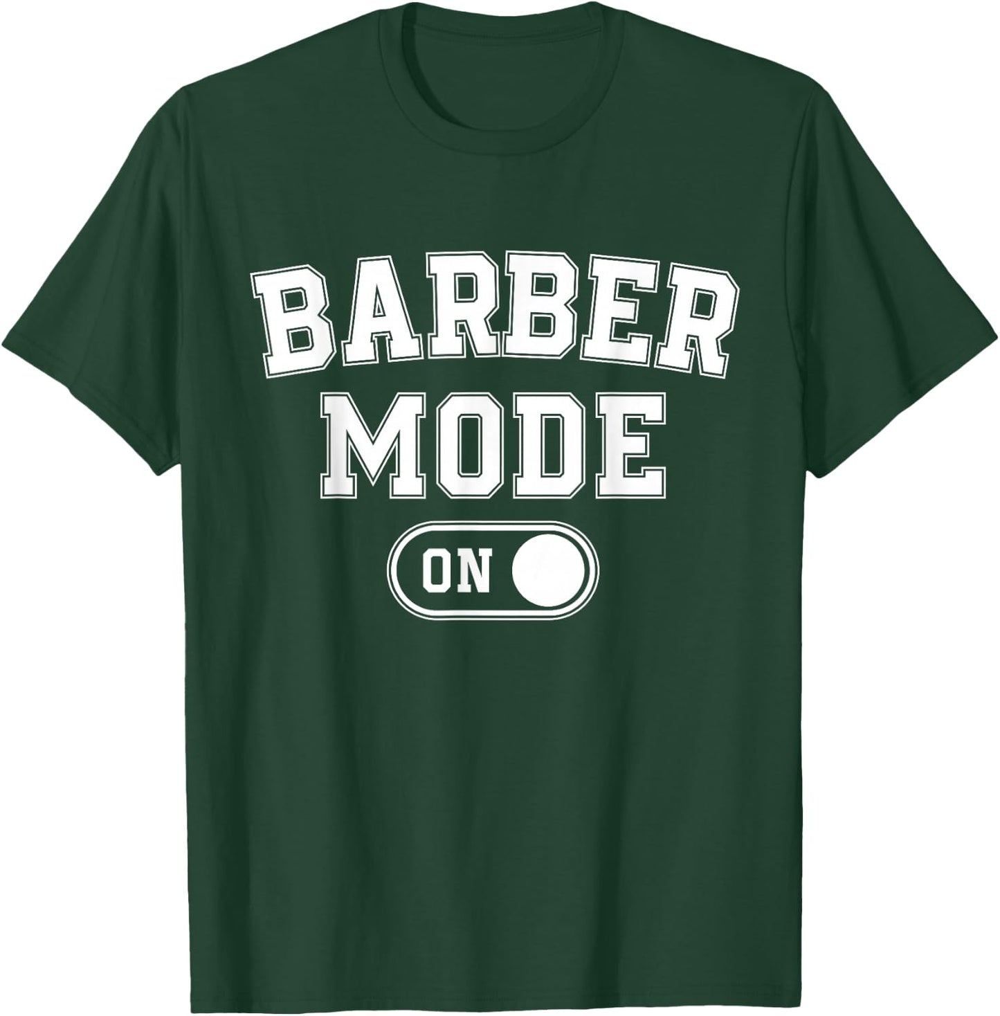 Barber Mode On Funny Hair Stylist Gift Grooming T-Shirt - T-Shirt | Forest