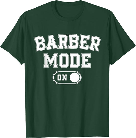 Barber Mode On Funny Hair Stylist Gift Grooming T-Shirt - T-Shirt | Forest