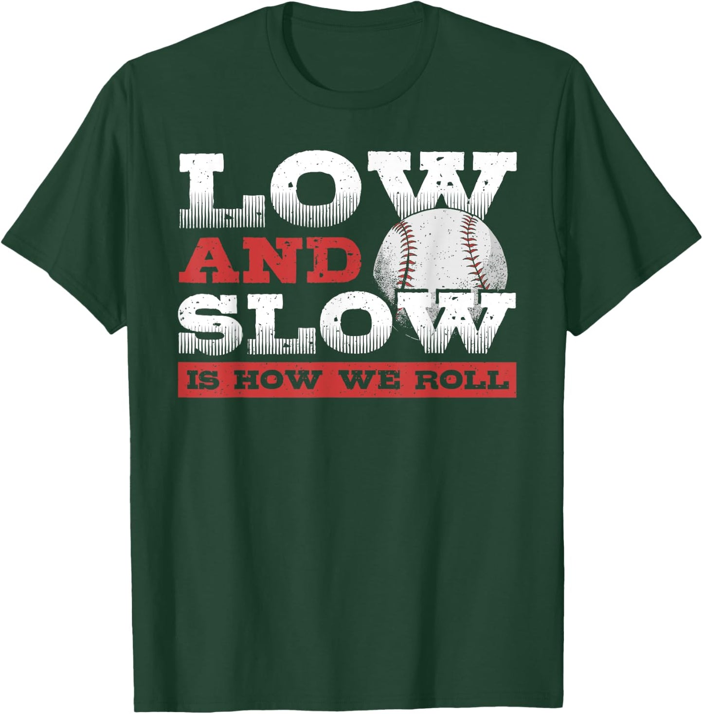 Low and Slow Is How We Roll - Slowpitch Softball Slow Pitch T-Shirt - T-Shirt | Forest