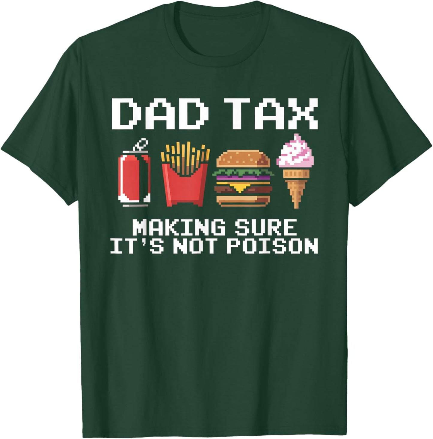 Dad Joke Dad Tax Making Sure It's Not Poison Fathers Day T-Shirt - T-Shirt | Forest