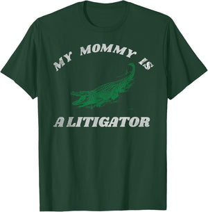 My Mommy is a Litigator Funny Alligator Lawyer T-Shirt - T-Shirt | Forest