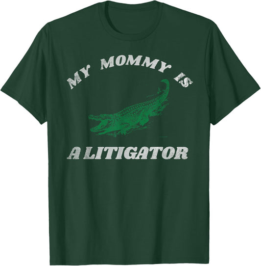 My Mommy is a Litigator Funny Alligator Lawyer T-Shirt - T-Shirt | Forest