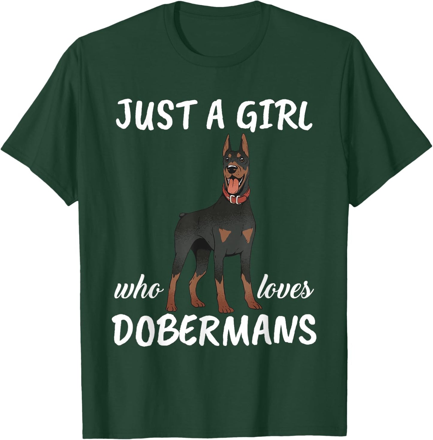 Just A Girl Who Loves Dobermans Clothes Dog Gift Doberman T-Shirt - T-Shirt | Forest