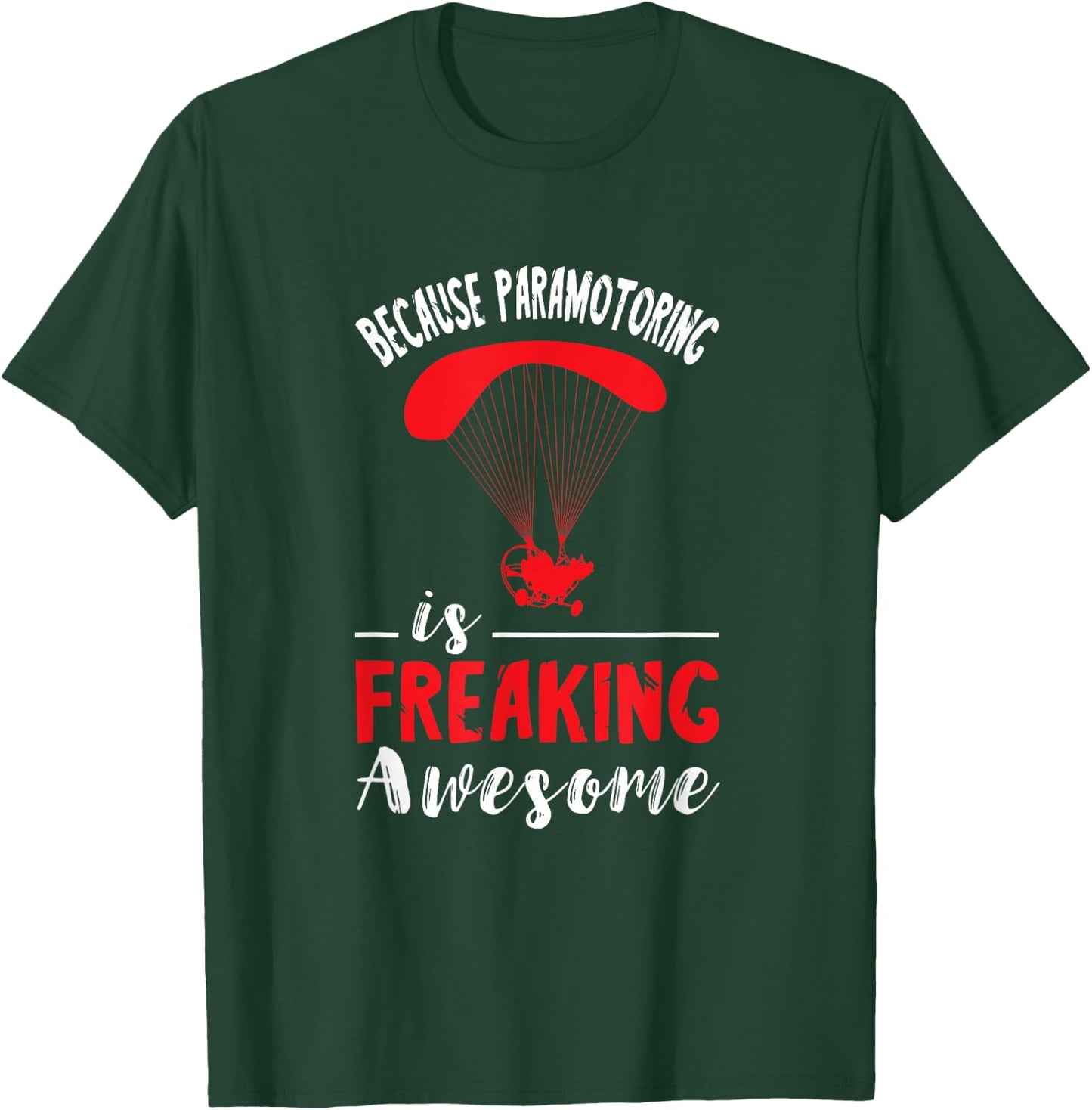 Paramotor Pilot Freaking Awesome Paramotor Paragliding T-Shirt - T-Shirt | Forest