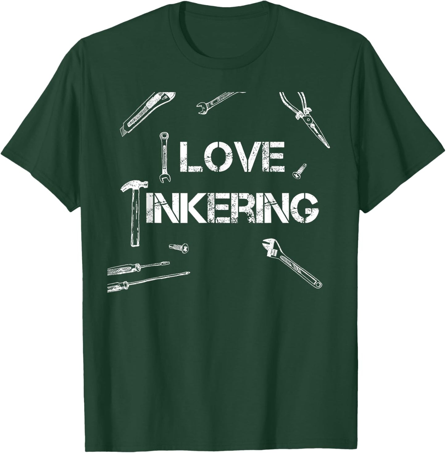 I Love Tinkering Funny Tool T-Shirt - T-Shirt | Forest