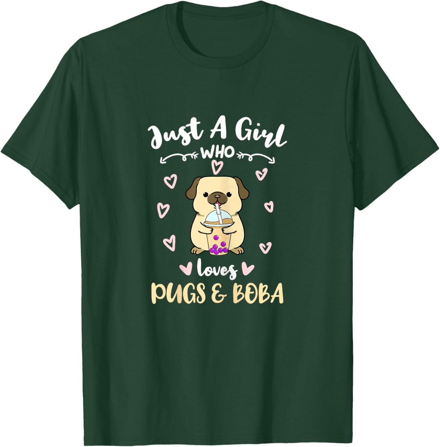 Just A Girl Who Loves Pugs And Boba T-Shirt - T-Shirt | Forest
