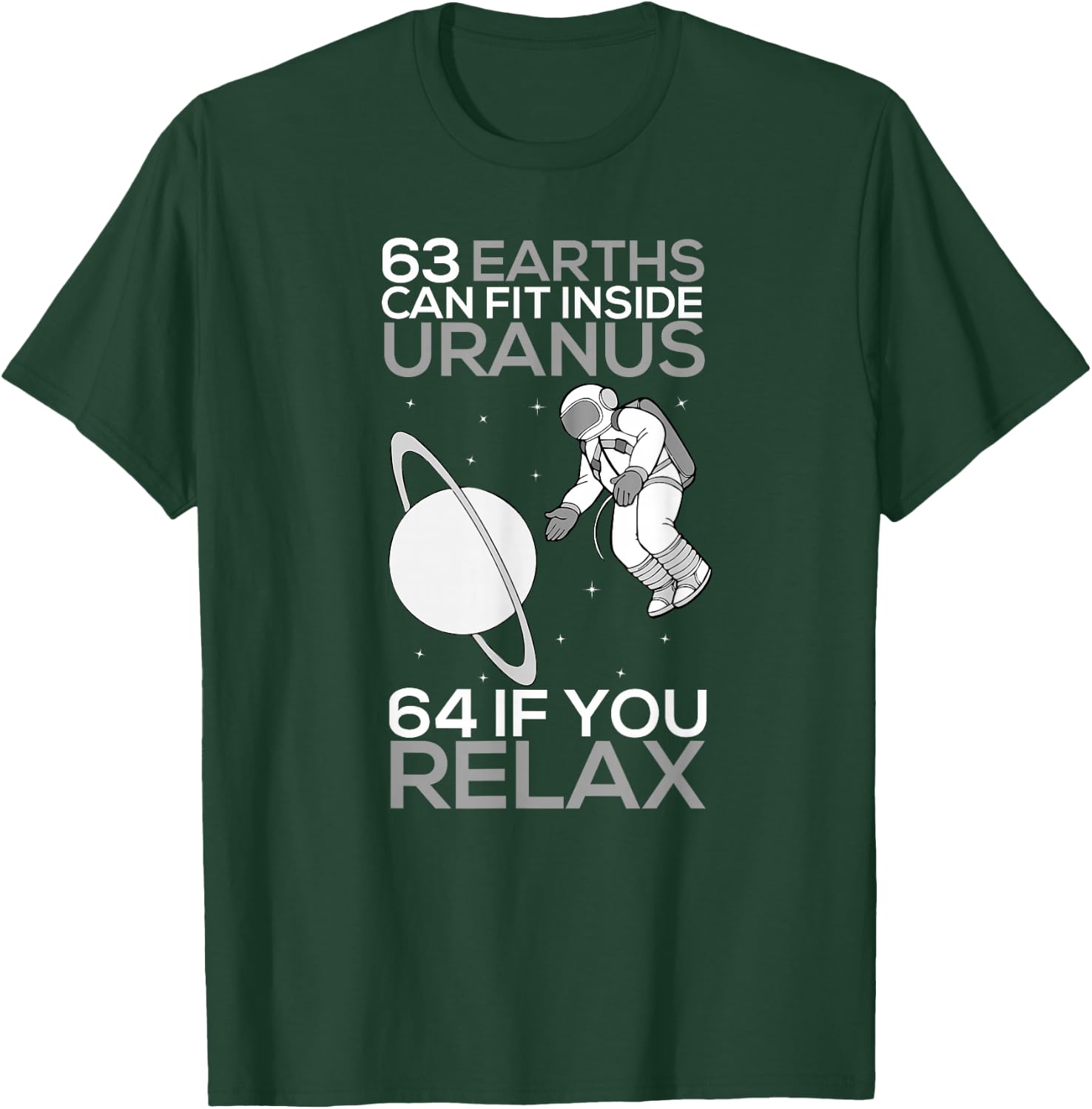63 Earths Can Fit Inside Uranus | Funny Planet Gift T-Shirt - T-Shirt | Forest