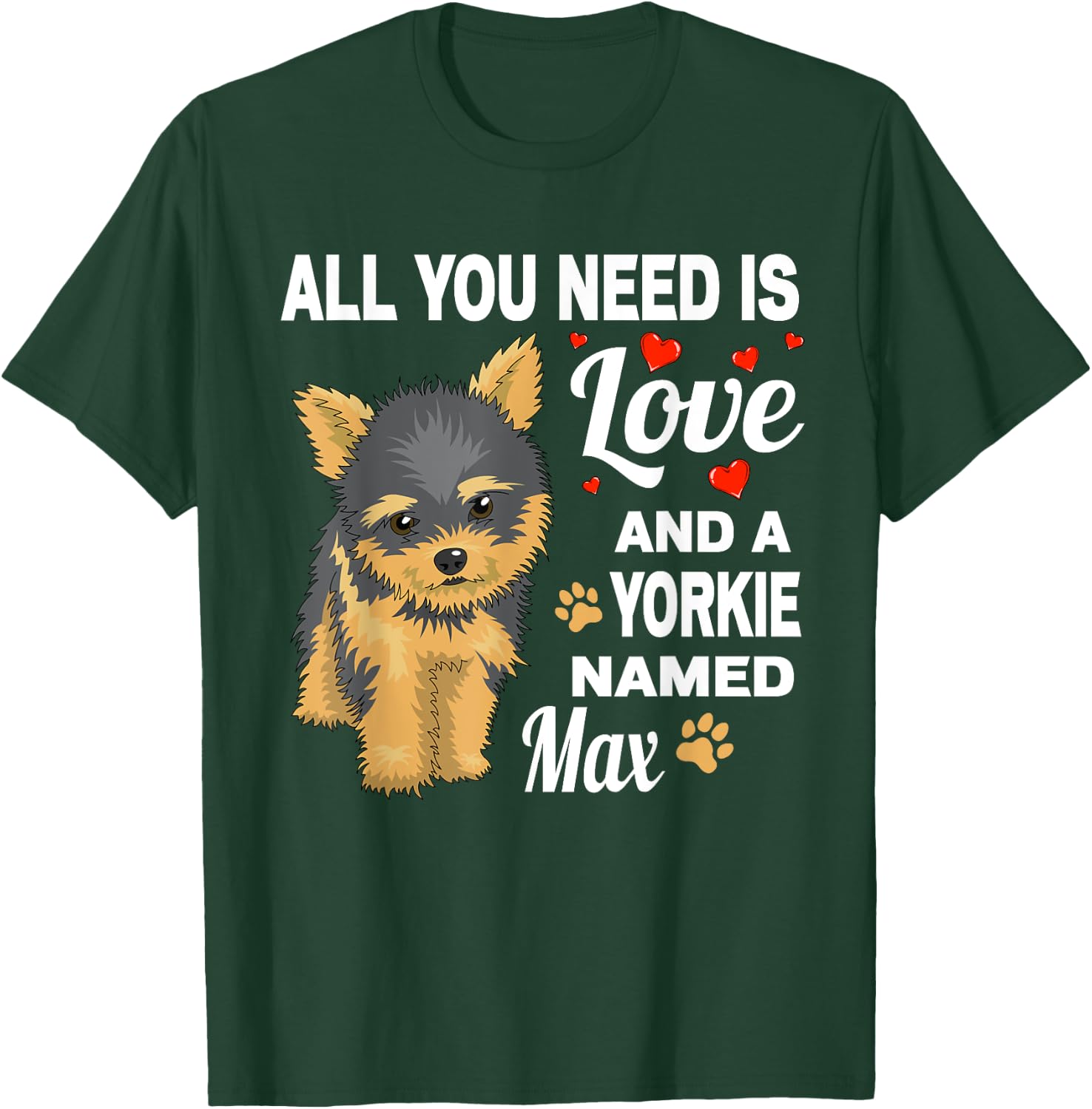 Cute Yorkie Named Max For Yorkshire Terrier Dog Name T-Shirt - T-Shirt | Forest