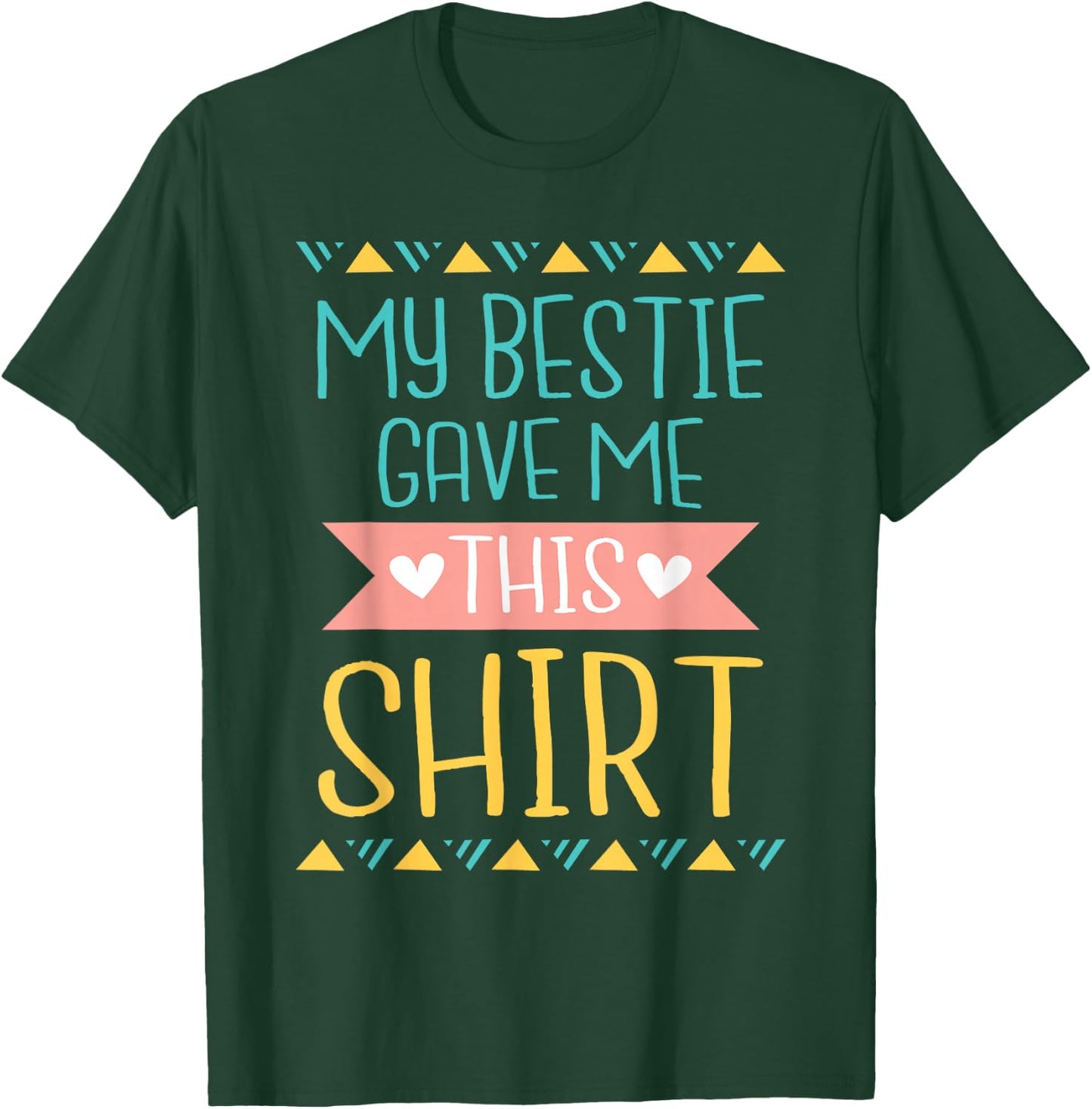 My Bestie Gave Me This Shirt - Best Friend Matching Friends T-Shirt - T-Shirt | Forest