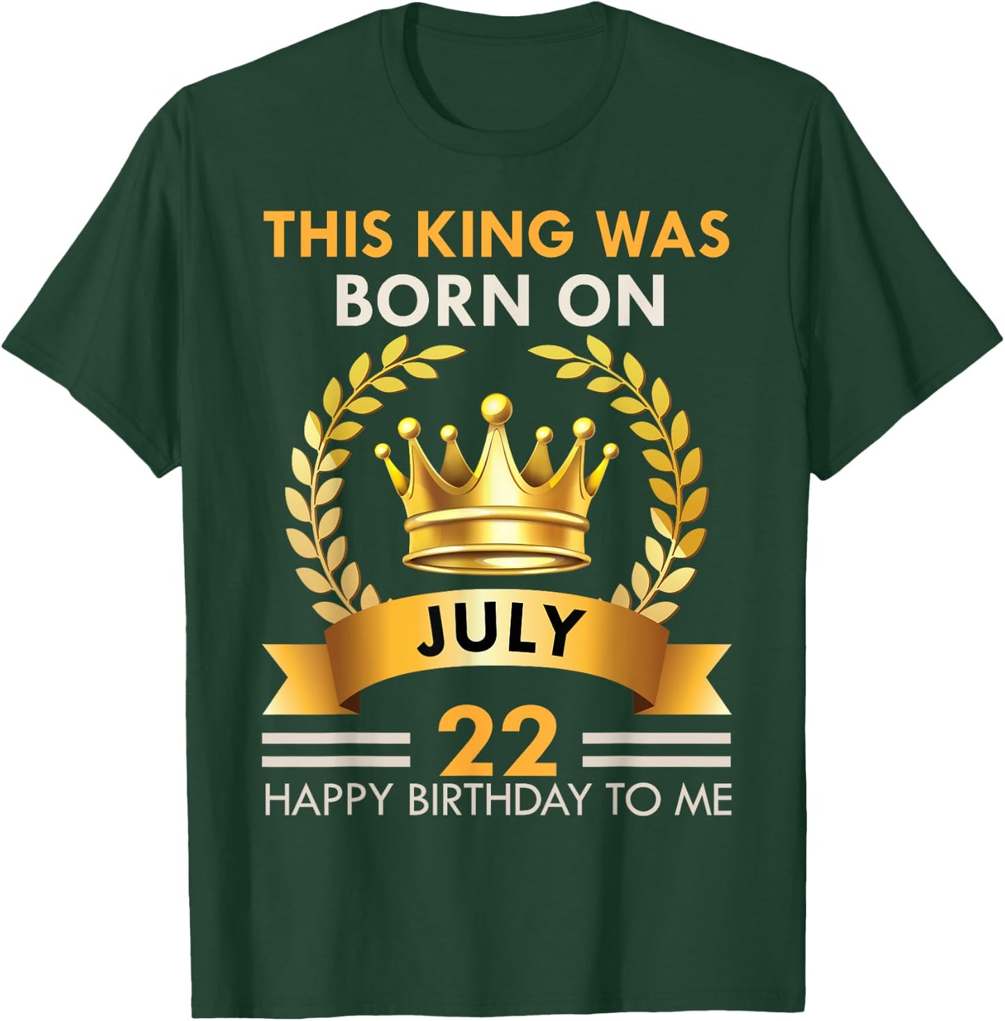 This KING Was Born On July 22 - Happy Birthday Boys Men T-Shirt - T-Shirt | Forest