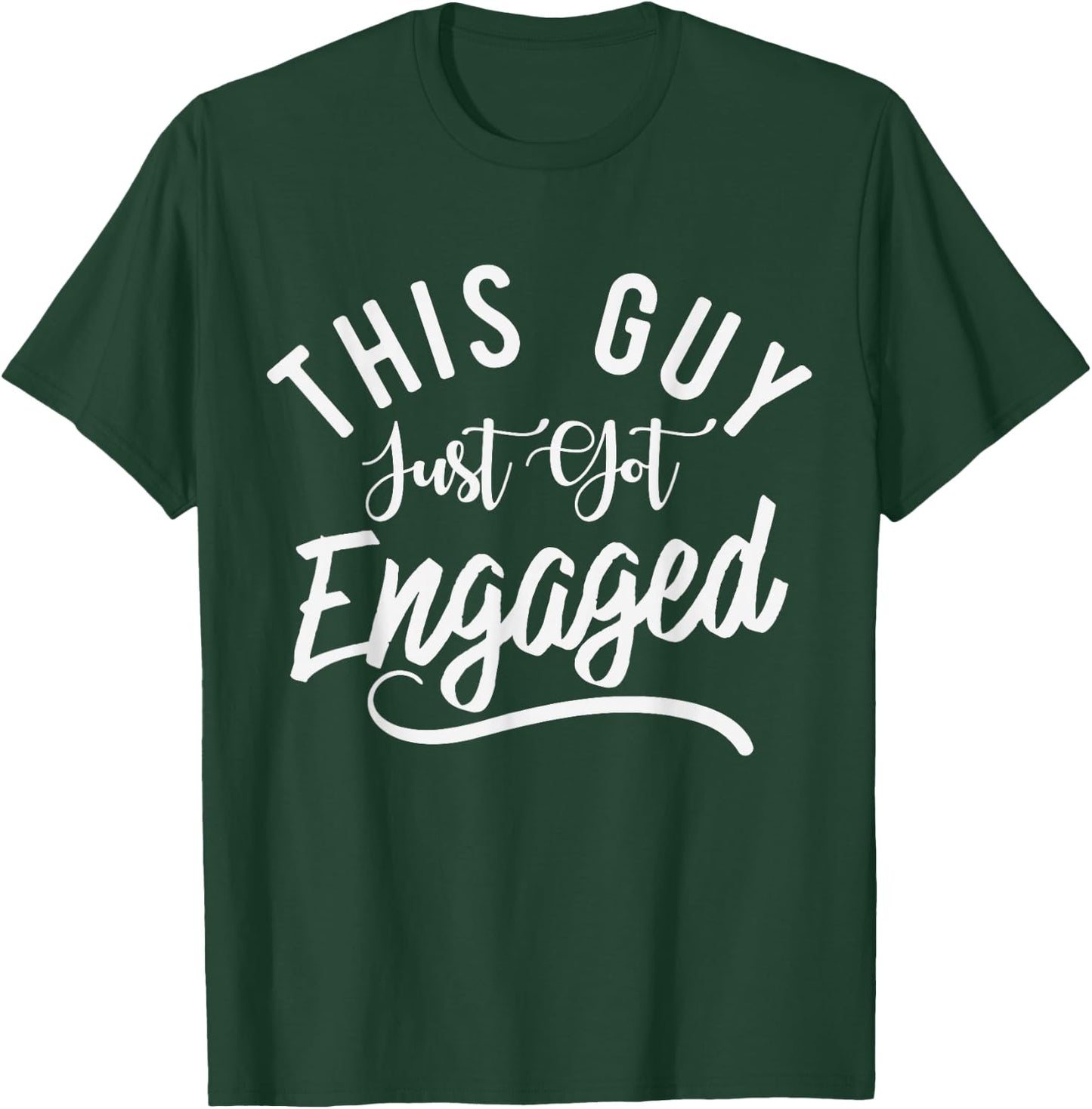 This Guy Just Got Engaged-Funny Men Engagement Announcement T-Shirt - T-Shirt | Forest
