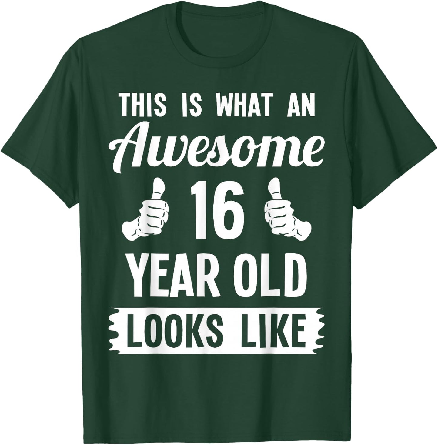 This Is What An Awesome 16 Year Old Looks Like 16th Birthday T-Shirt - T-Shirt | Forest
