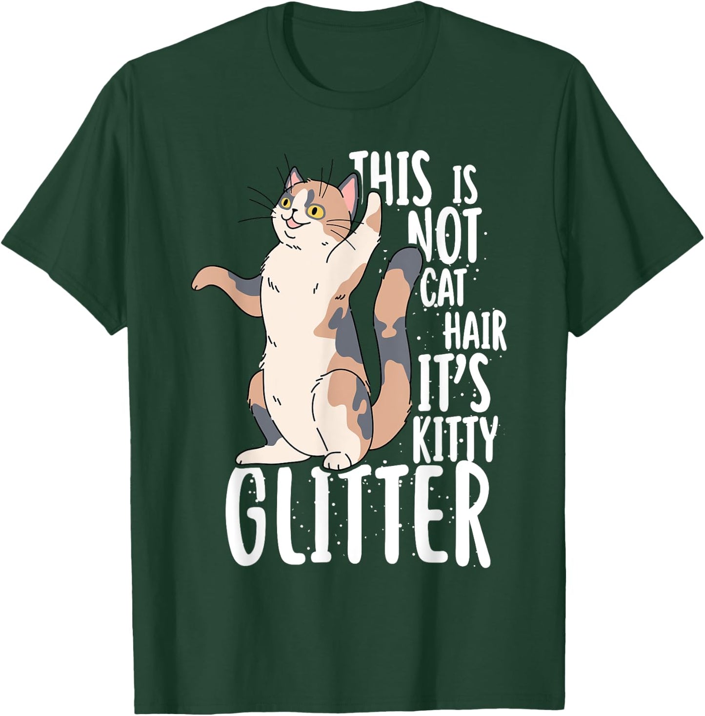 This Is Not Cat Hair It's Kitty Glitter Men Women Girls Kids T-Shirt - T-Shirt | Forest