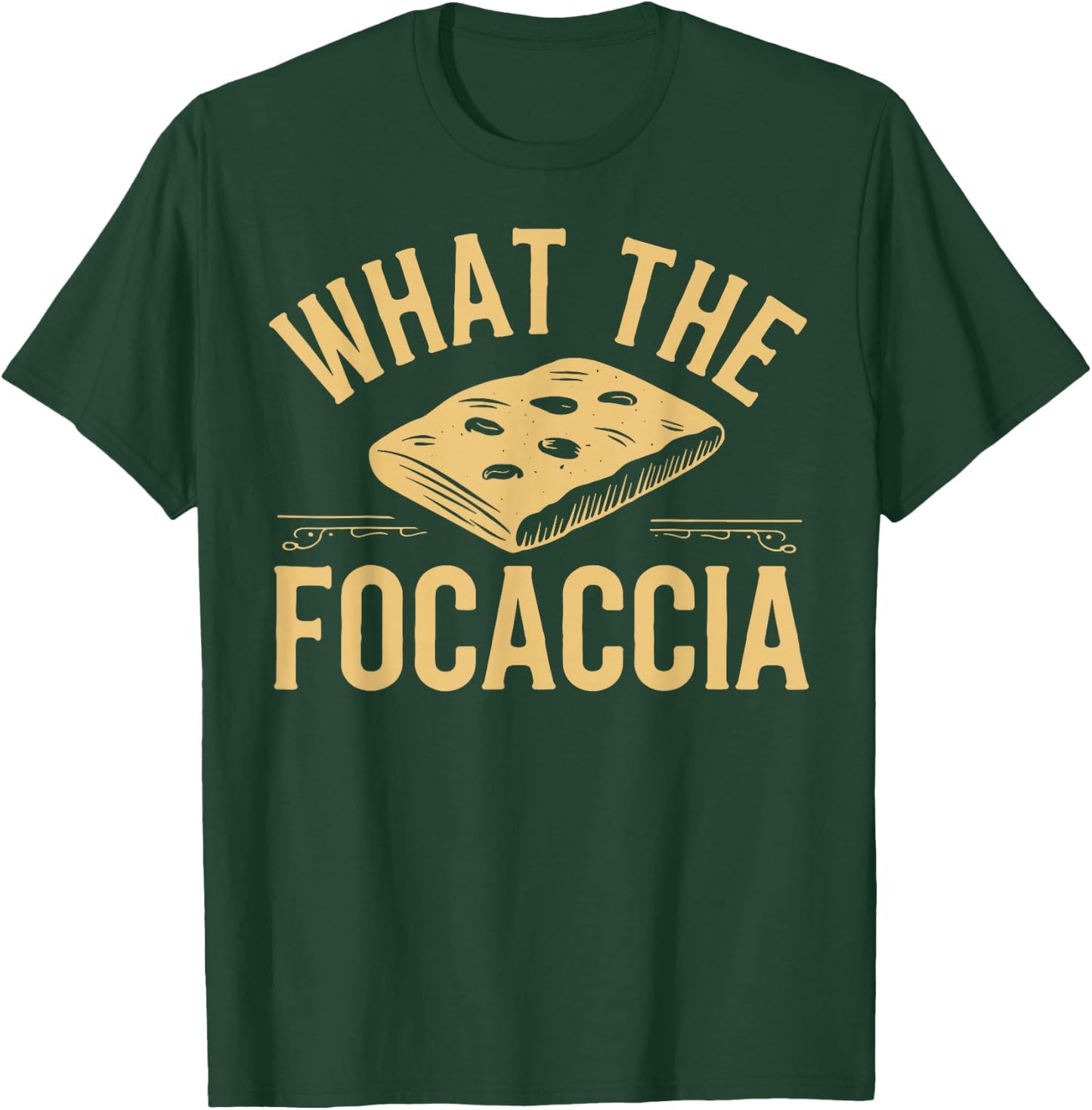 What The Focaccia? Funny Italian Food Flat Bread Baker T-Shirt - T-Shirt | Forest