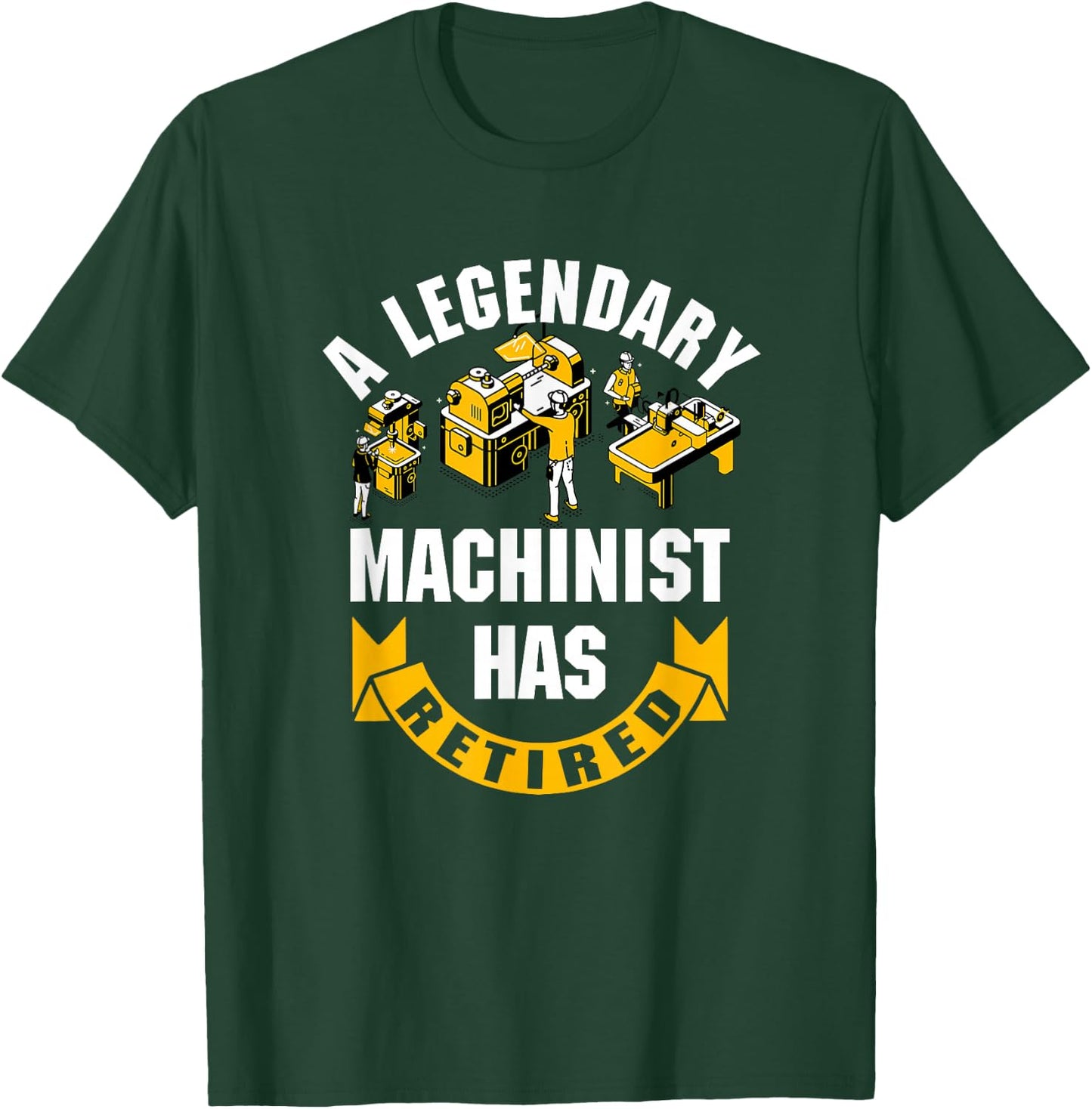 A Legendary Machinist Has Retired Machinist Retirement Party T-Shirt - T-Shirt | Forest