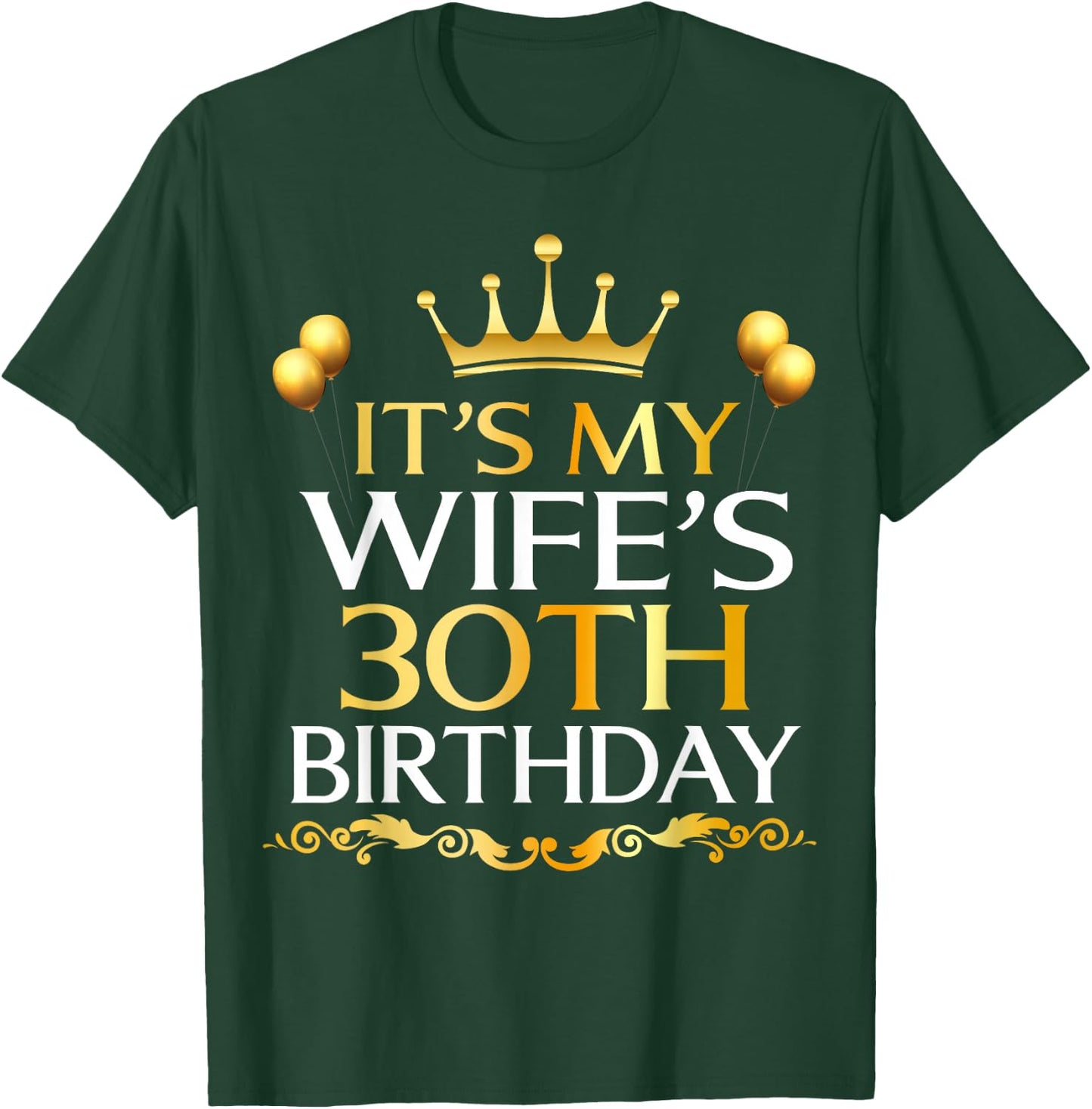 It's My Wife's 30th Birthday Happy Birthday 30 Years Old T-Shirt - T-Shirt | Forest