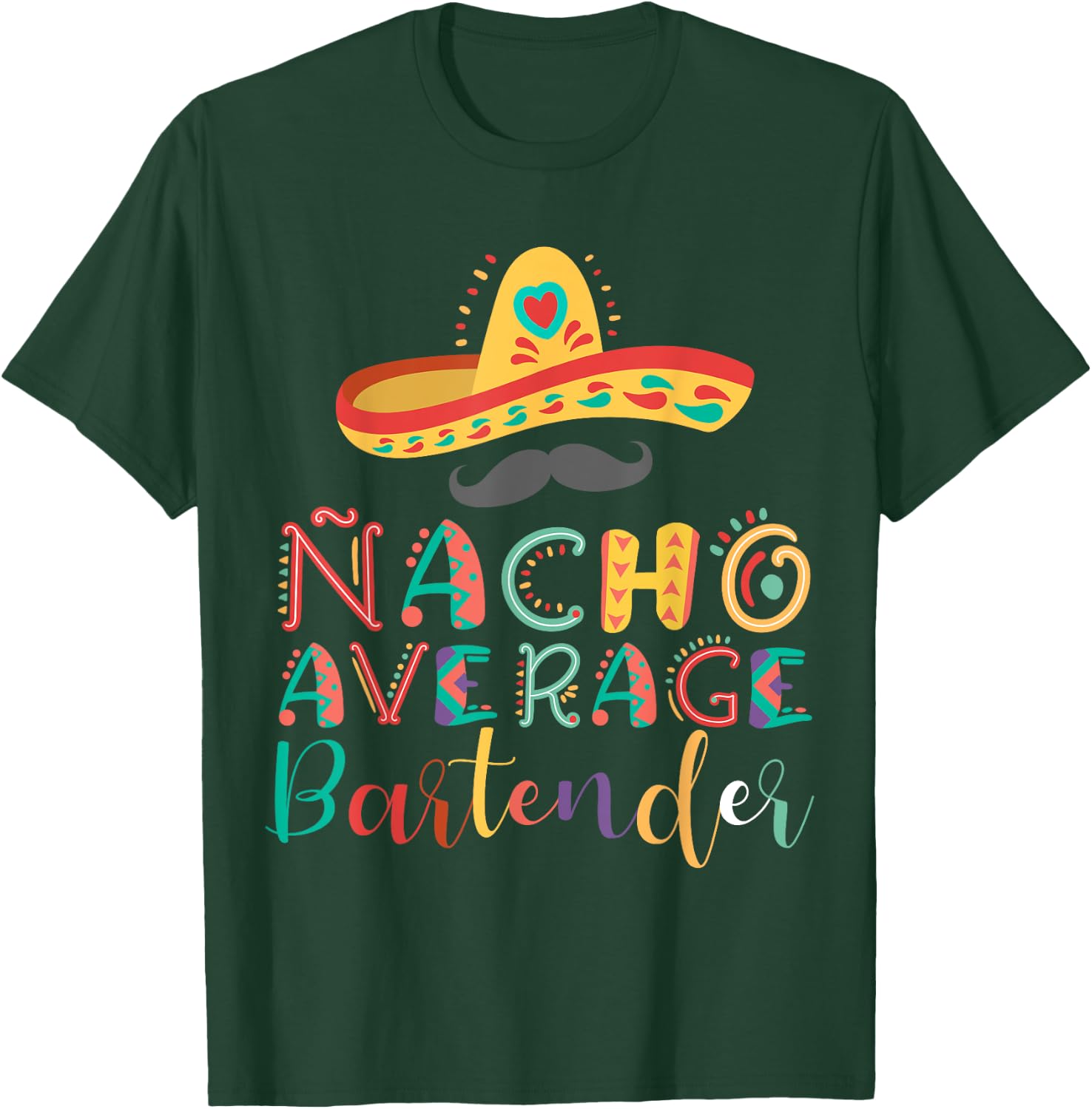 Nacho Average Bartender Cinco De Mayo T-Shirt - T-Shirt | Forest