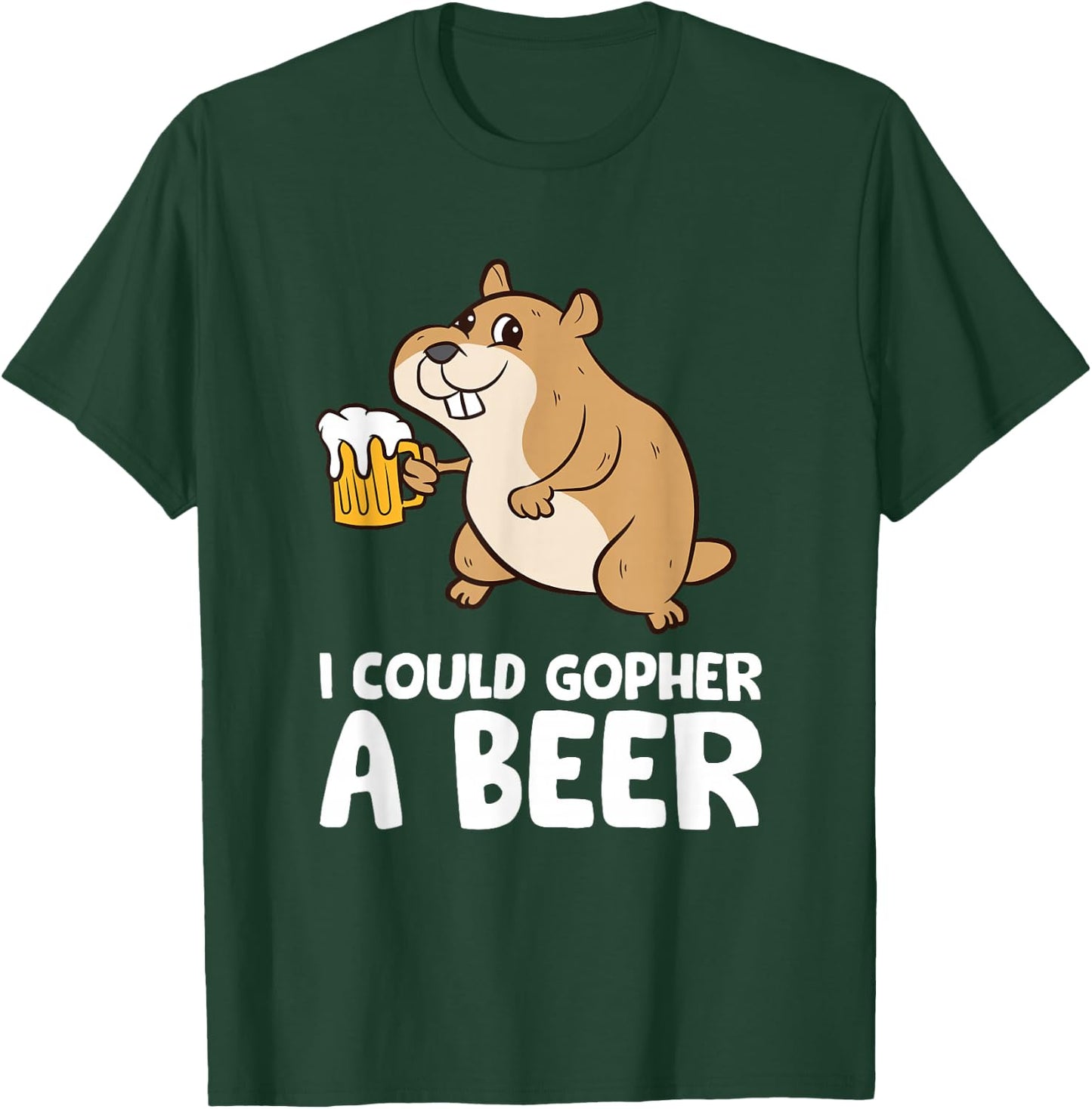 I Could Gopher A Beer Funny Gopher T-Shirt - T-Shirt | Forest