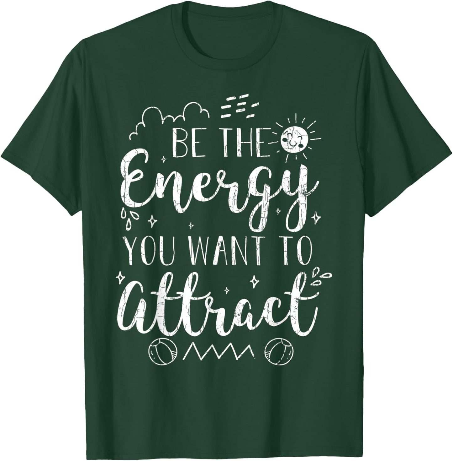 Be The Energy You Want To Attract Funny Motivational Graphic T-Shirt - T-Shirt | Forest