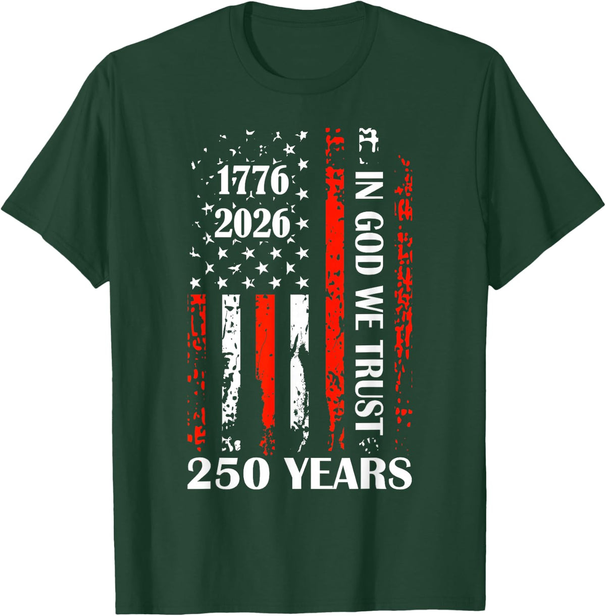 250th Anniversary America Flag 1776-2026 in God We Trust T-Shirt - T-Shirt | Forest