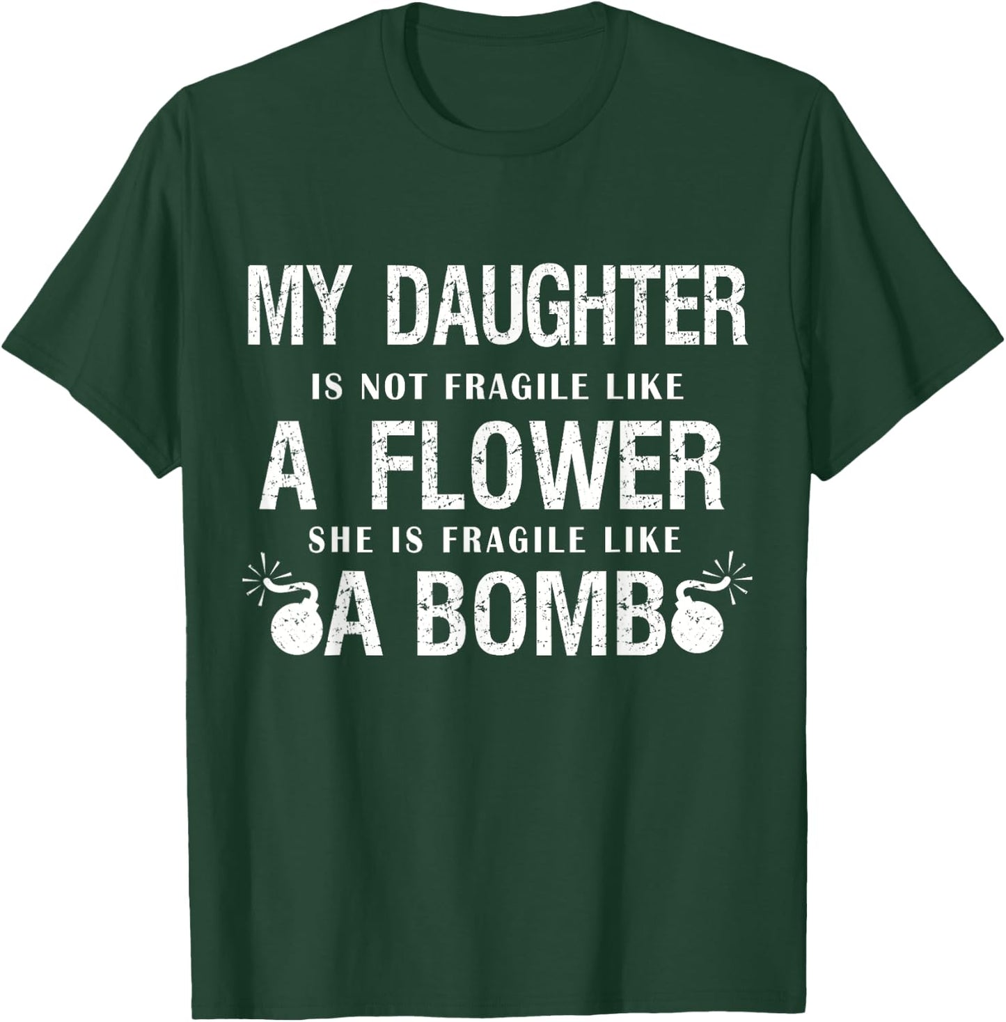 My daughter is not fragile like flower like bomb Funny Xmas T-Shirt - T-Shirt | Forest