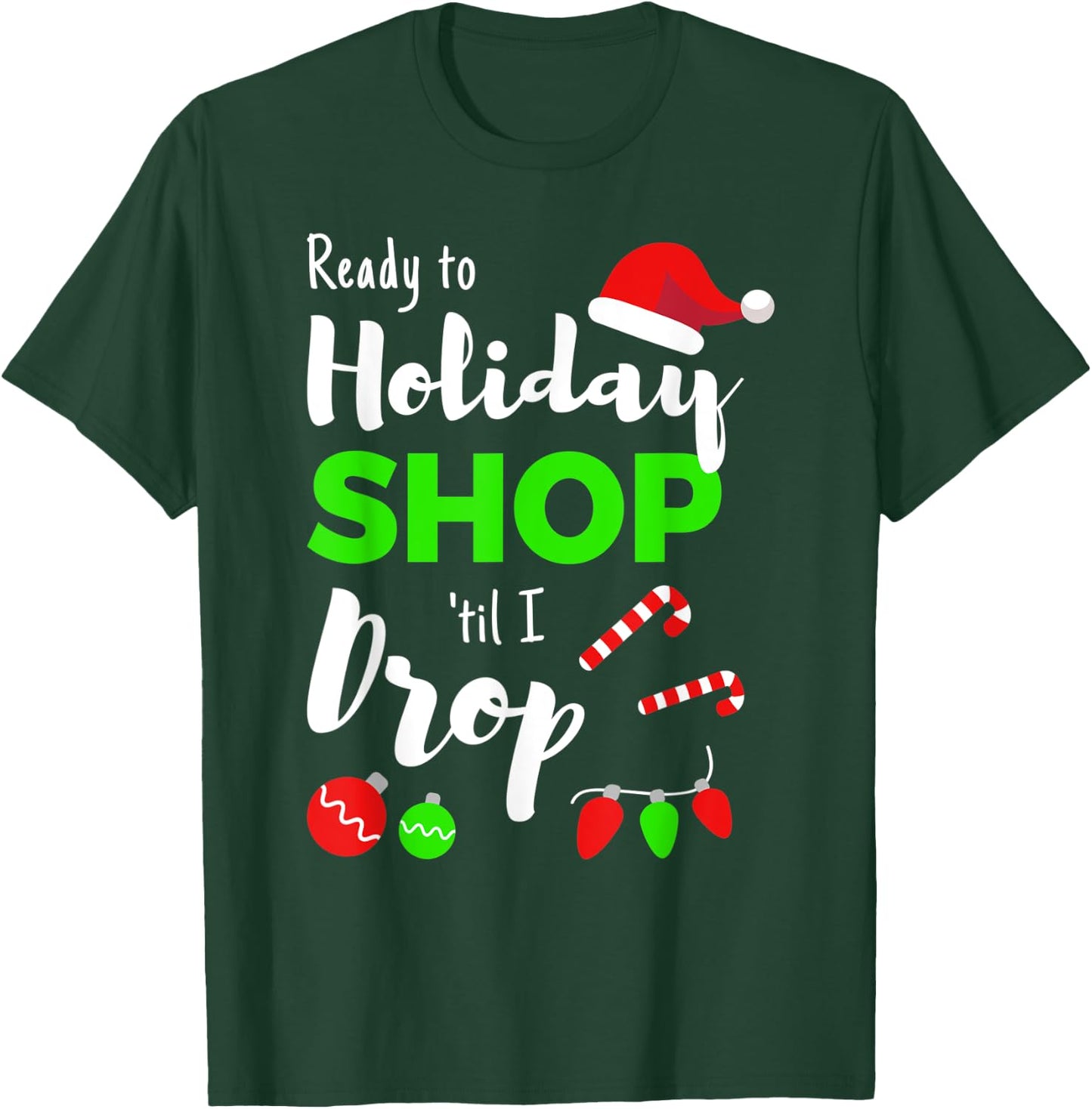 Shop Til You Drop Funny Quote for Holiday Shopping Women T-Shirt - T-Shirt | Forest