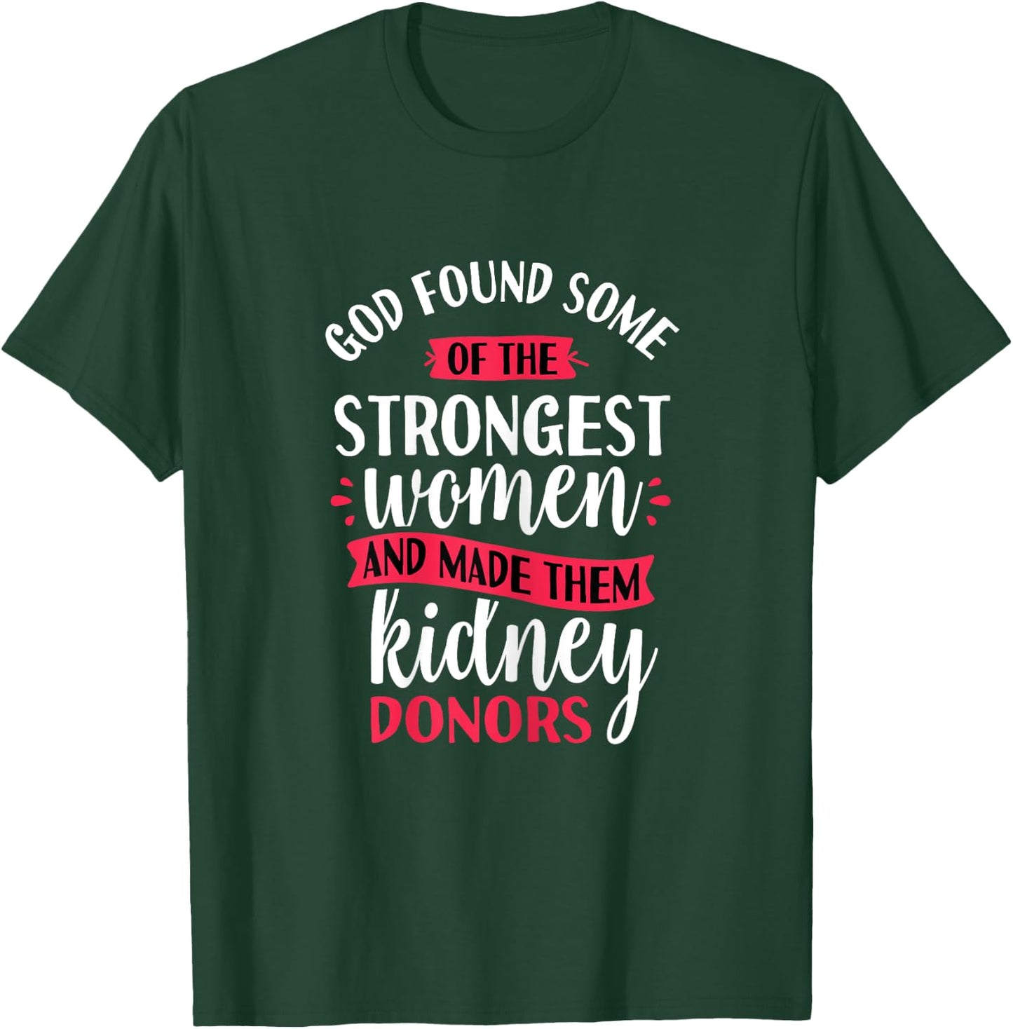 Strongest Women Kidney Donors - Organ Transplant Donation T-Shirt - T-Shirt | Forest