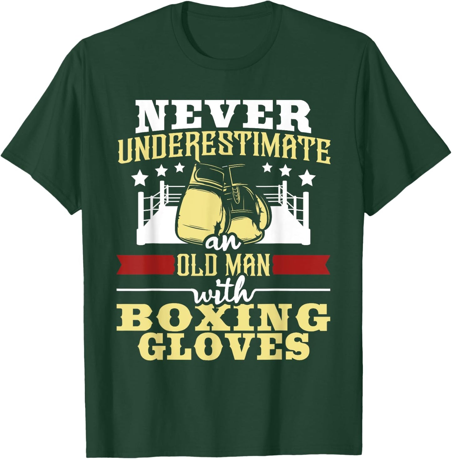 Never Underestimate An Old Man With Boxing Gloves - Boxer T-Shirt - T-Shirt | Forest