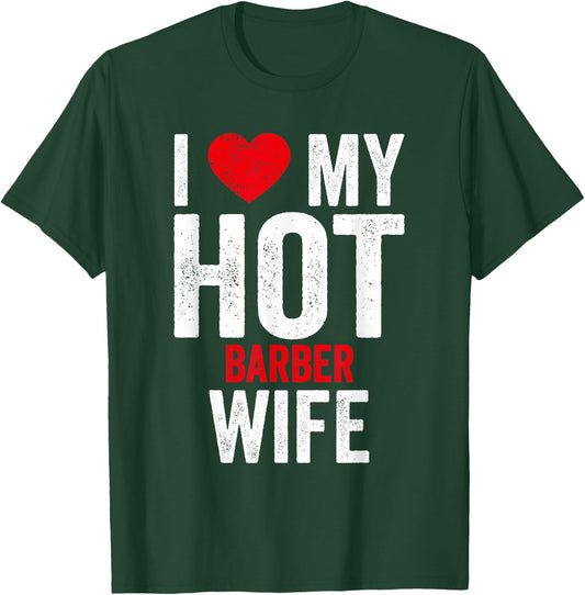 I Love My Hot Barber Wife T-Shirt - T-Shirt | Forest