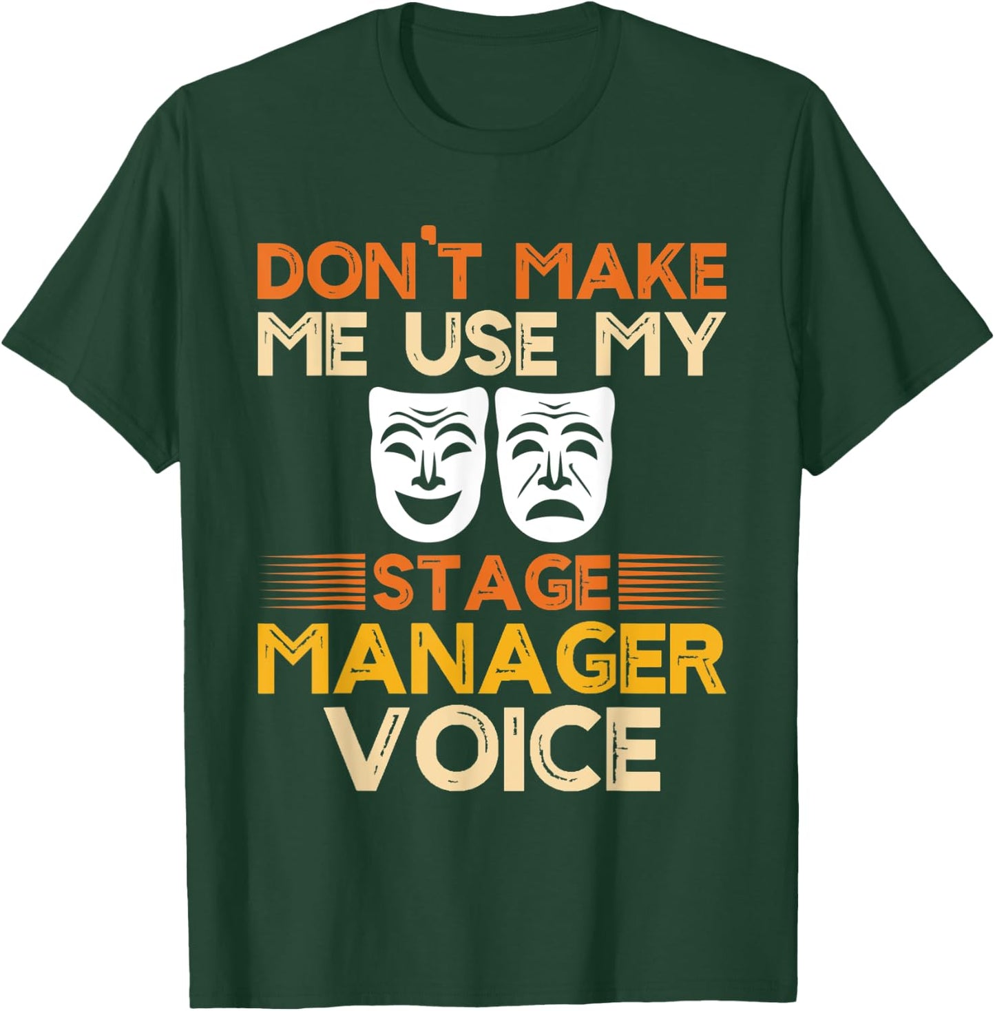 Dont Make Me Use My Stage Manager Voice, Theater Crew T-Shirt - T-Shirt | Forest