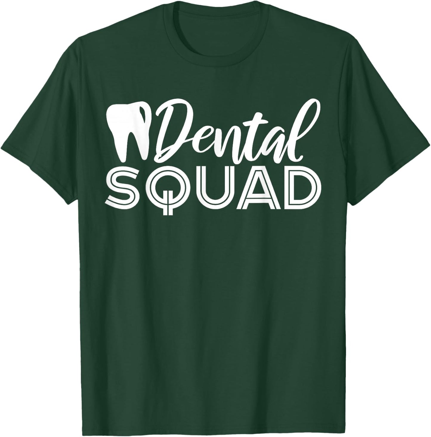 Dental Squad Dentist Office Dental Assistant T-Shirt - T-Shirt | Forest