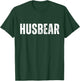 Husbear Funny Husband Bear Pun Quote Father Marriage Dad T-Shirt - T-Shirt | Forest