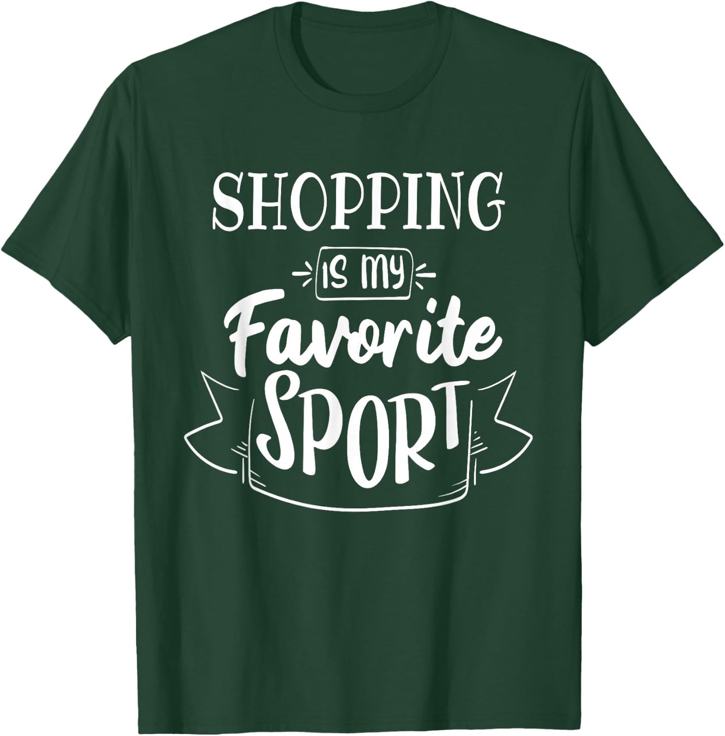 Shopping is my favorite sport T-Shirt - T-Shirt | Forest