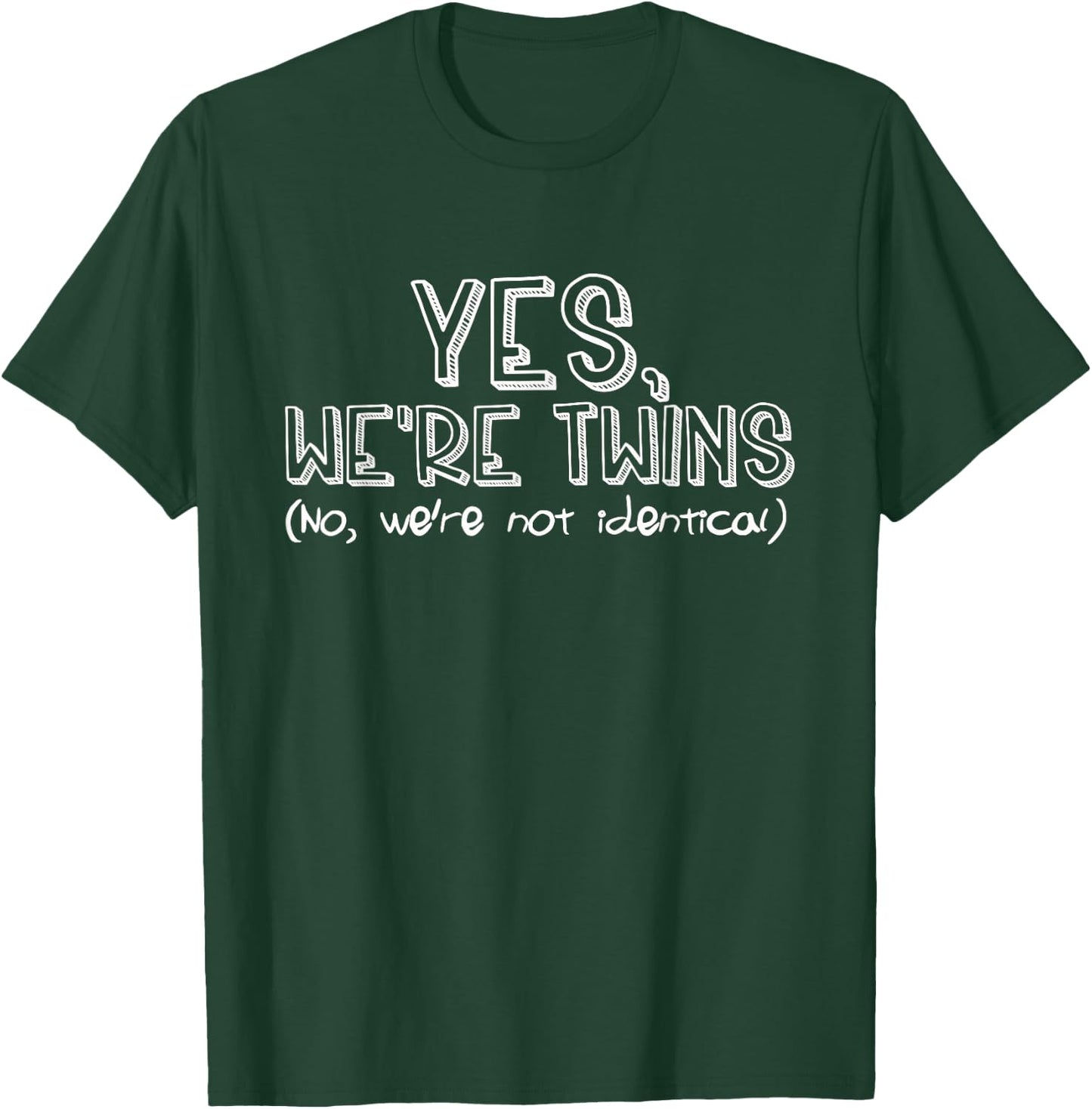 Fraternal Twins Yes We're Twins No Were Not Identical Funny T-Shirt - T-Shirt | Forest