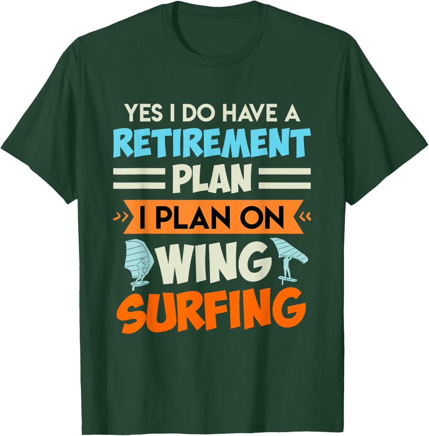 Retirement Plan Wing Surfing Wing Foil Wing Foil T-Shirt - T-Shirt | Forest