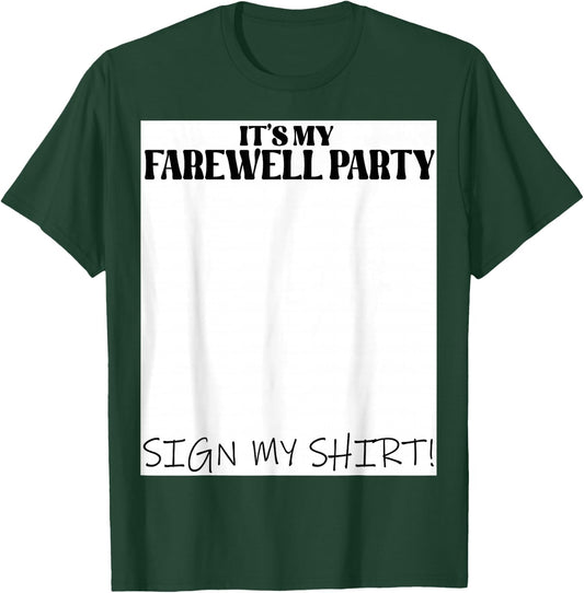 It's My Farewell Party Sign My For Goodbye Parting T-Shirt - T-Shirt | Forest