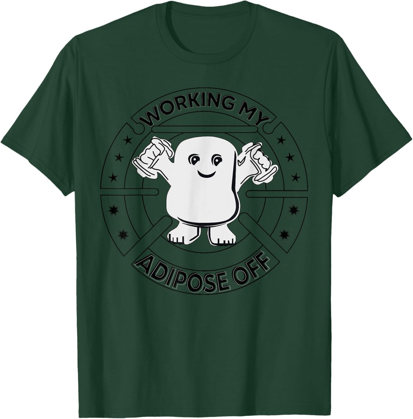 Working My Adipose Off- Funny Exercise Gift T-Shirt - T-Shirt | Forest