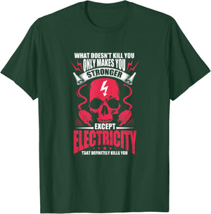What doesn't kill you makes you stronger except electricity T-Shirt - T-Shirt | Forest