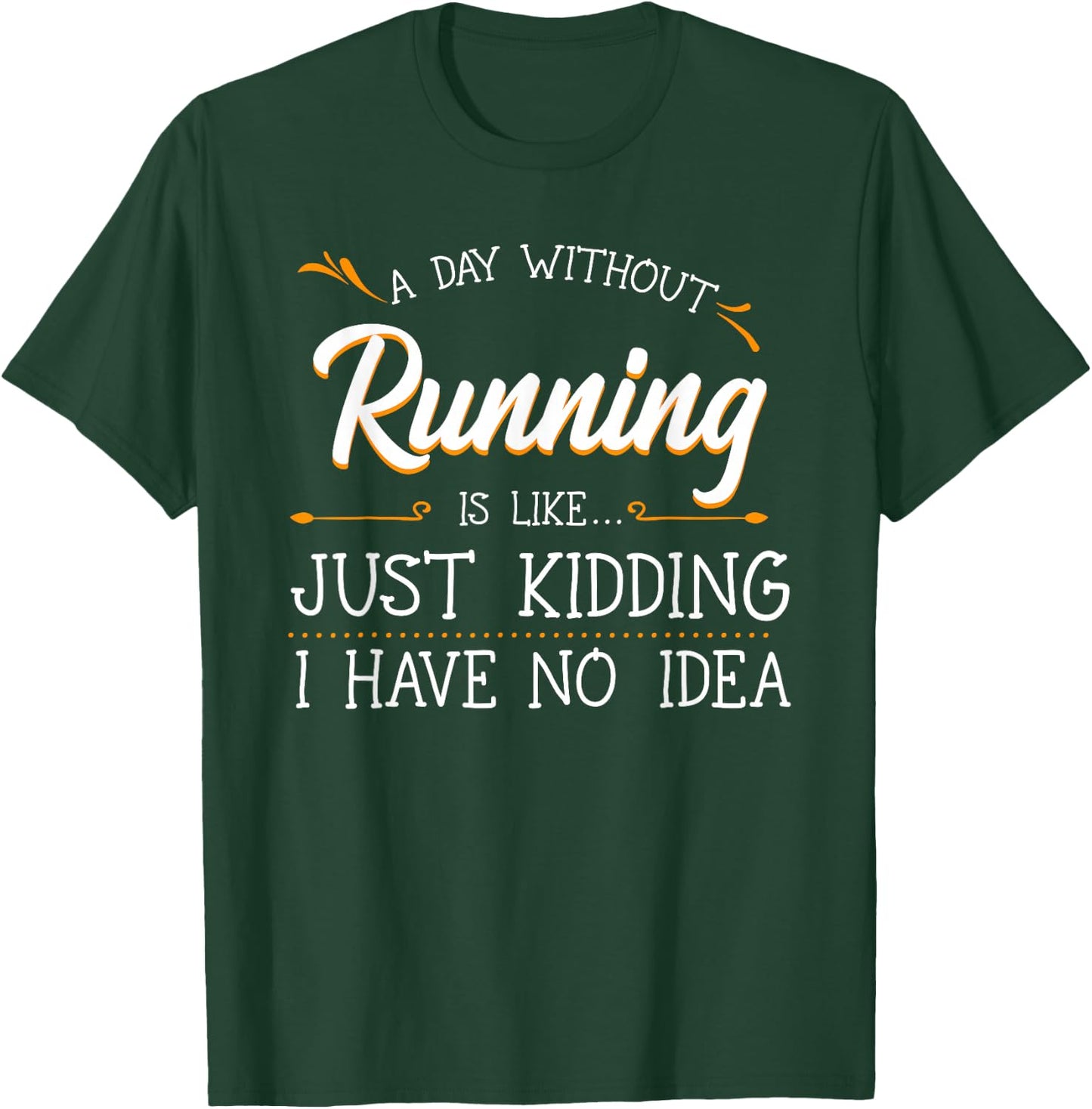 A Day Without Running Athlete Runner Training Marathoner T-Shirt - T-Shirt | Forest