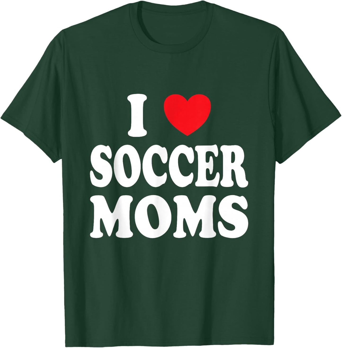 I Heart Soccer Moms T-Shirt - T-Shirt | Forest