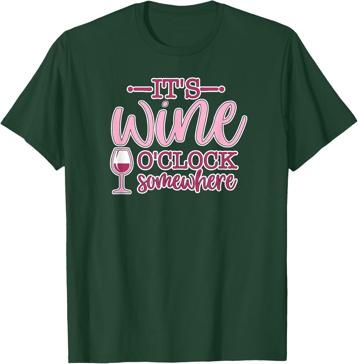 It's Wine O'Clock Somewhere - Women's Funny Wine Lover Gift T-Shirt - T-Shirt | Forest