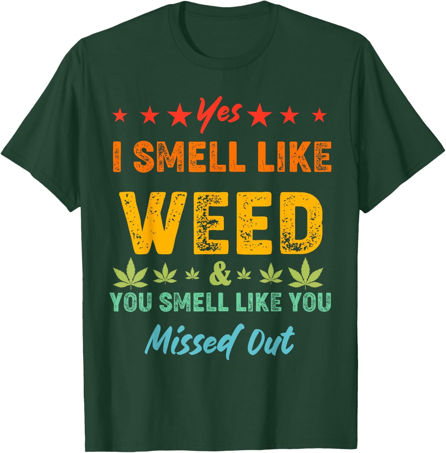 Yes I Smell Like Weed You Smell Like You Missed Out Vintage T-Shirt - T-Shirt | Forest