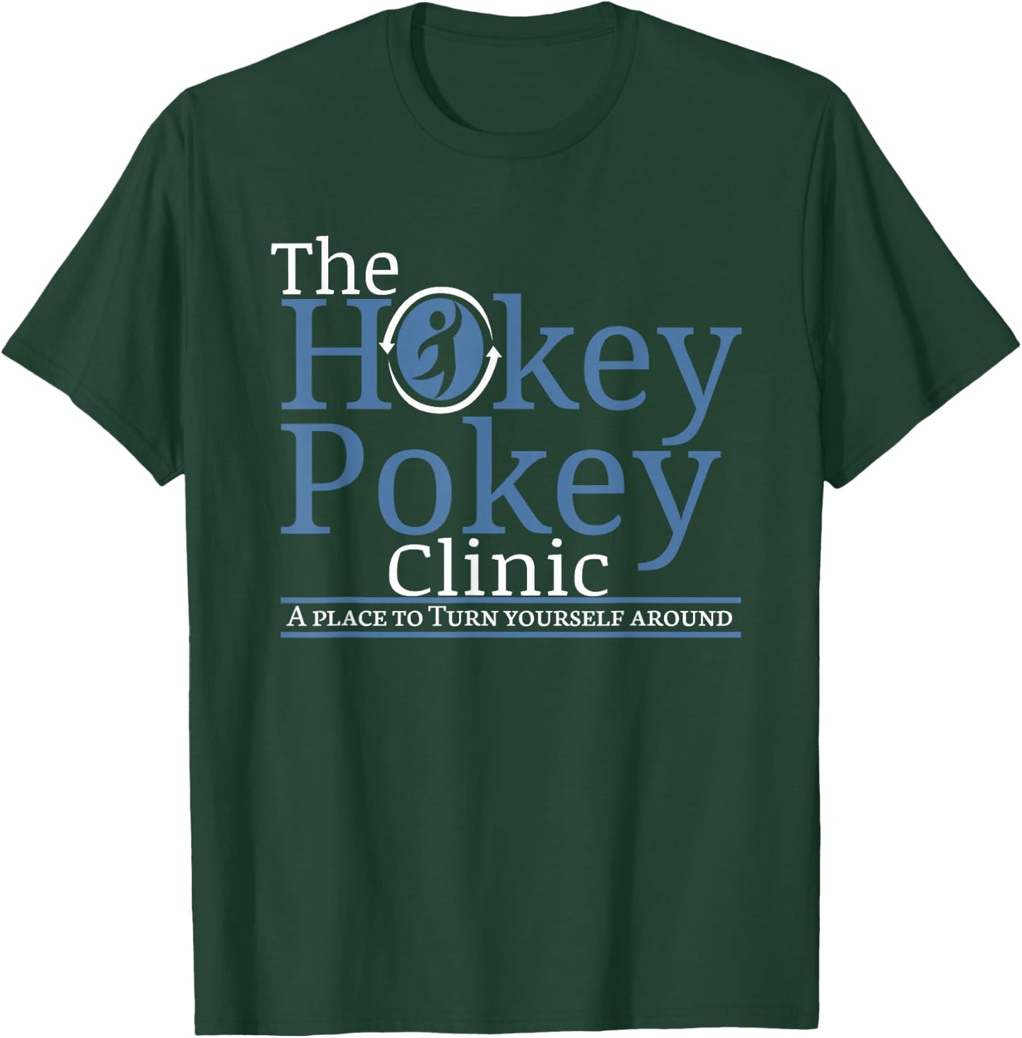The Hokey Pokey Clinic A place where you surround yourself T-Shirt - T-Shirt | Forest