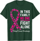 In this family No one Fight Alone, Breast cancer awareness T-Shirt - T-Shirt | Forest